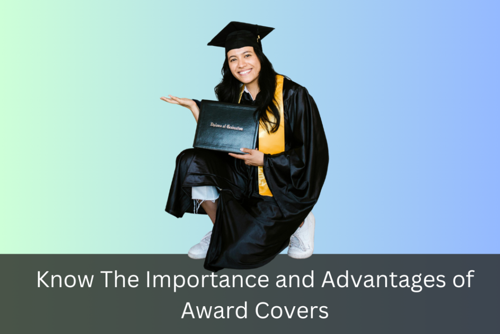 Know The Importance and Advantages of Award Covers