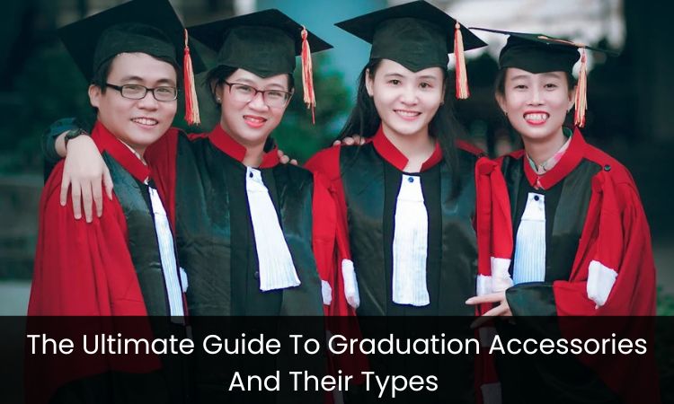 The Ultimate Guide To Graduation Accessories And Their Types