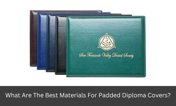 What Are The Best Materials For Padded Diploma Covers